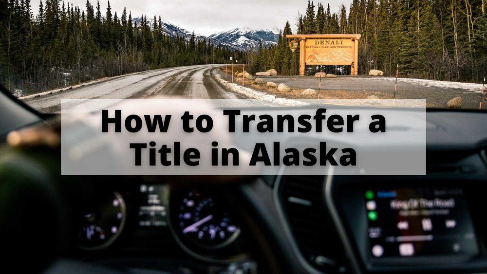 How to Transfer a Title in Alaska