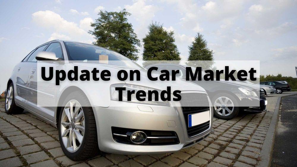 Update on Car Market Trends
