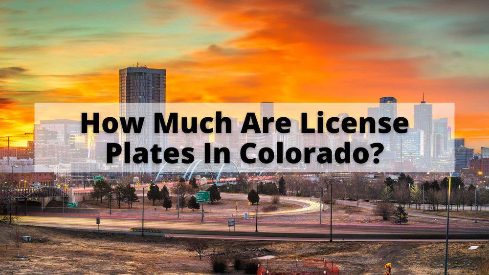 How Much Are License Plates In Colorado?