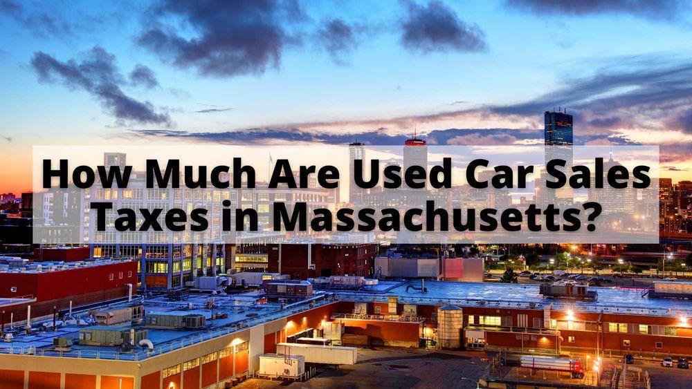 How Much Are Used Car Sales Taxes in Massachusetts?