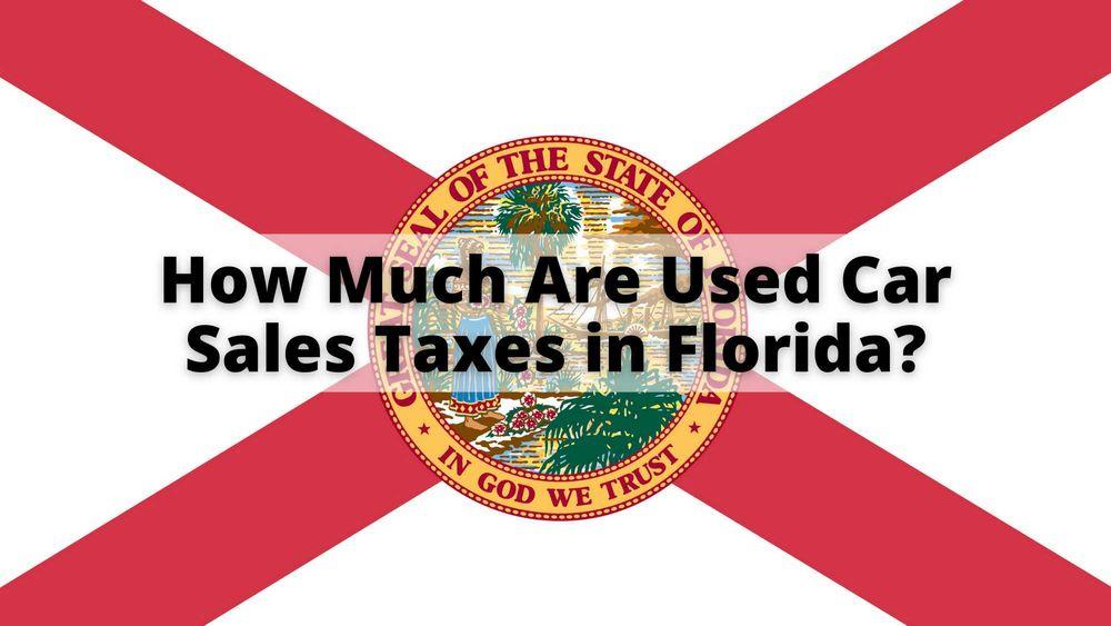 How Much are Used Car Sales Taxes in Florida?