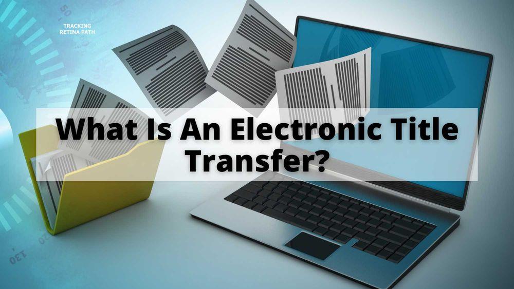 What is an Electronic Title Transfer?