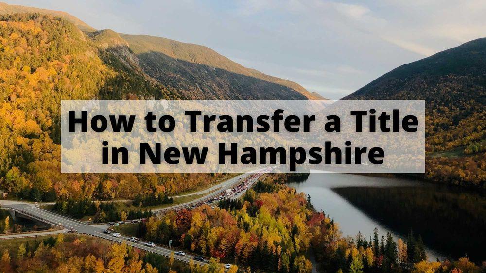 How to Transfer a Title in New Hampshire
