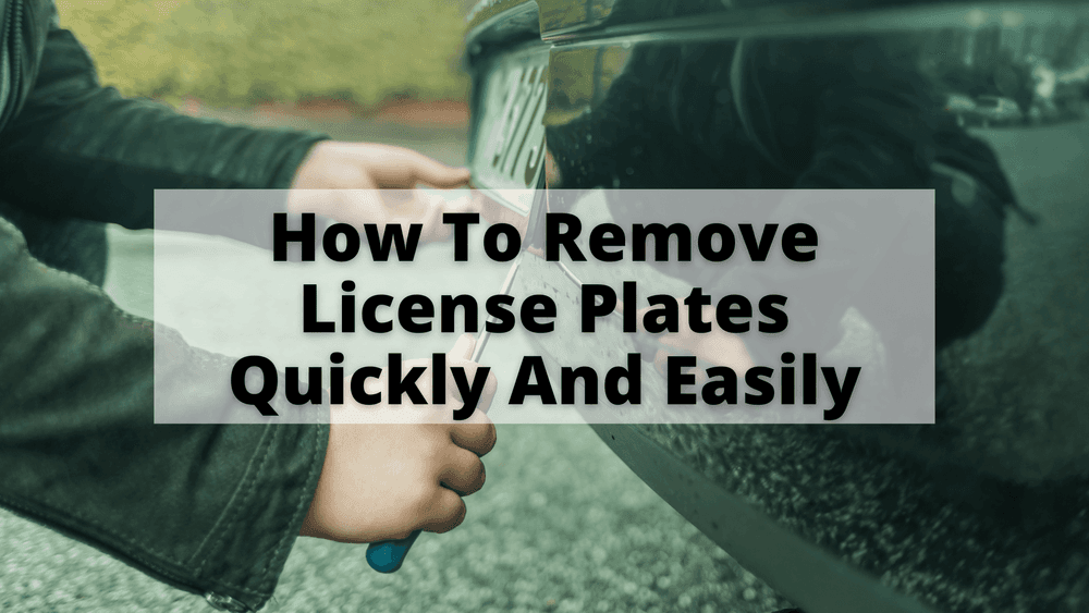 How To Remove License Plates Quickly And Easily