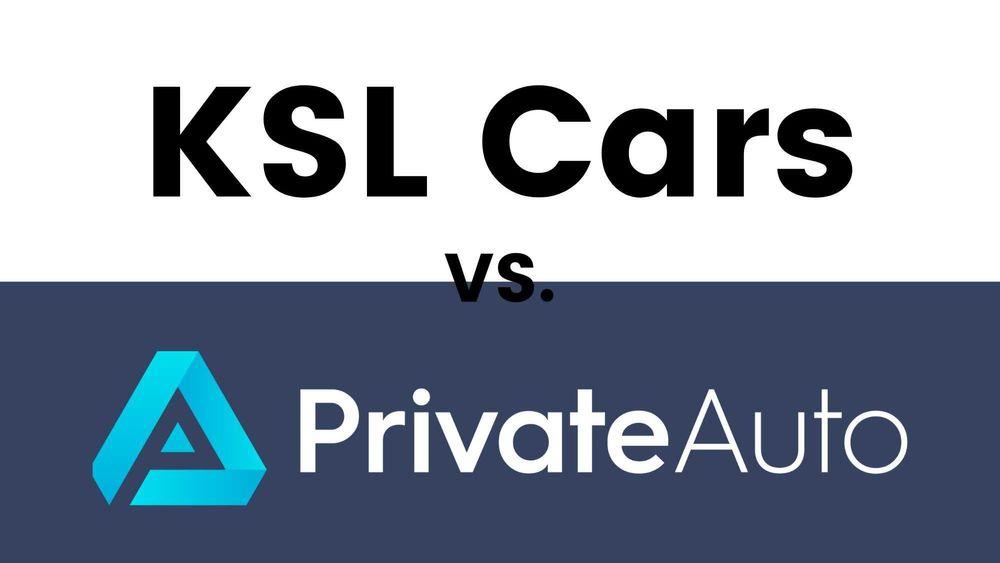 KSL Cars vs PrivateAuto for Used Car Transactions