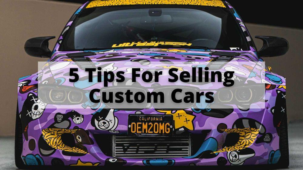 5 Tips for Selling Custom Cars