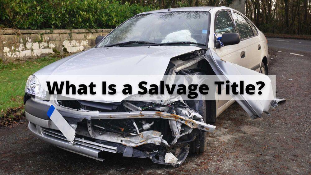 What Is a Salvage Title?
