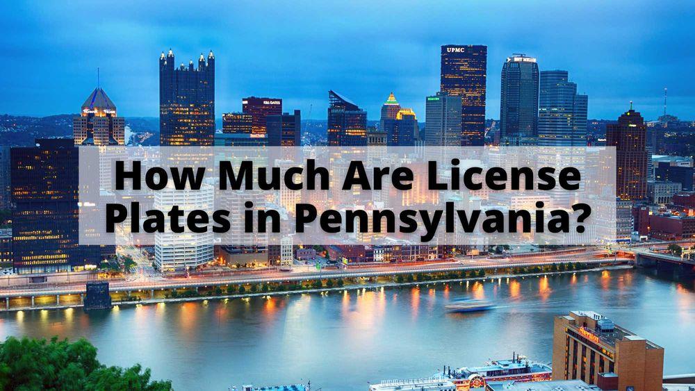 How Much Are License Plates In Pennsylvania?