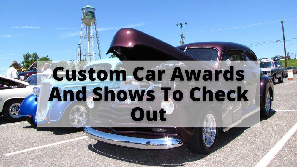 Custom Car Awards And Shows To Check Out