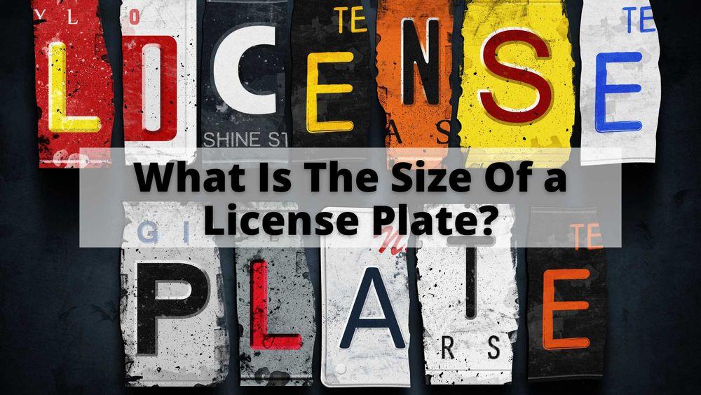 What Is The Size Of a License Plate?