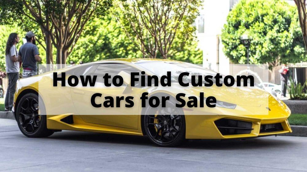 How to Find Custom Cars for Sale