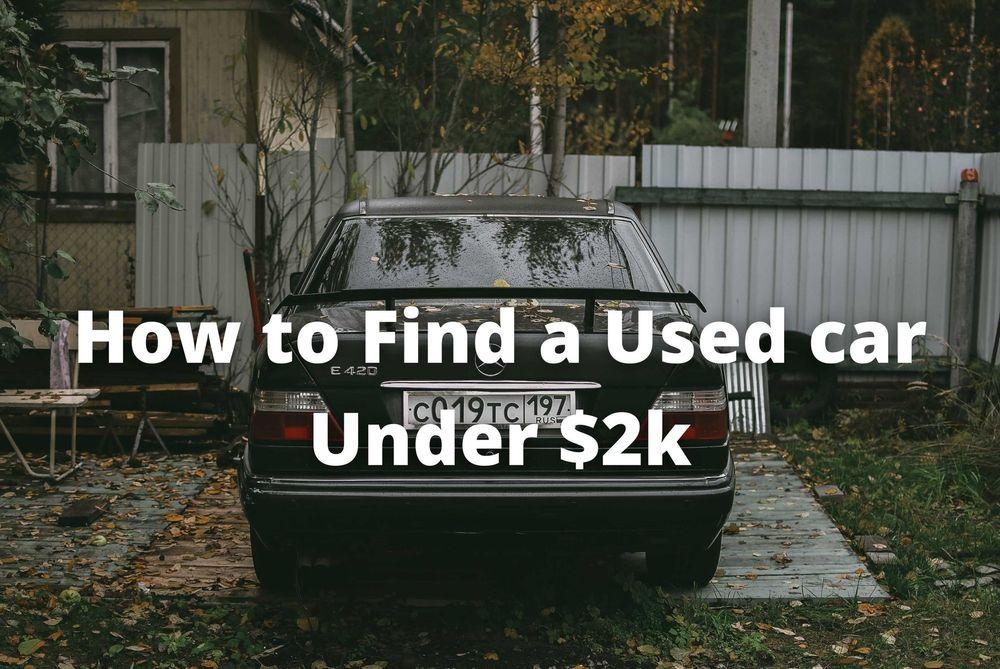 How to Find Used Cars for Sale Under $2000