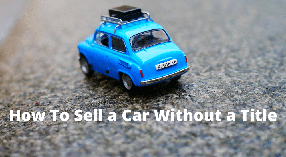 How To Sell a Car Without a Title