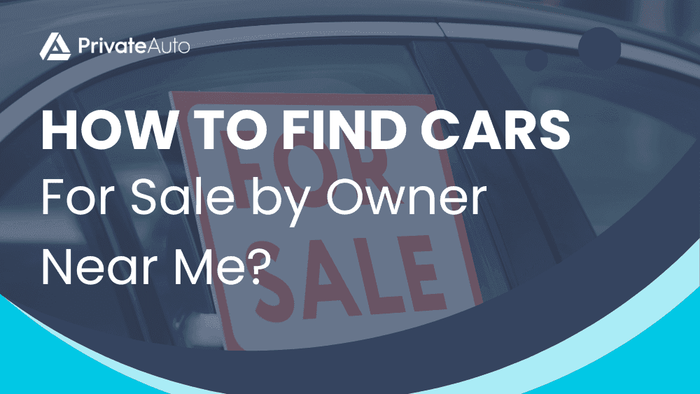 How to Find Cars For Sale by Owner Near Me