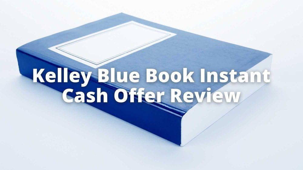 Kelley Blue Book Instant Cash Offer Review